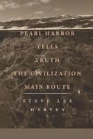 Pearl Harbor Tells Truth: The Civilization Main Route B0C6W18Q6D Book Cover