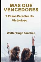 MAS QUE VENCEDORES: 7 Pasos Para Ser Un Victorioso 172687365X Book Cover