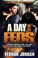 A Day in the Feds: Criminal Minded-One-On-One & Frazier Family Session 169259608X Book Cover