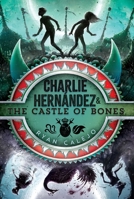 Charlie Hernández & the Castle of Bones 1534426620 Book Cover
