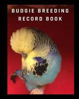 Budgie breeding record book: log book for birds, notebook, diary, hatching chicks, eggs, cage,100 templates 8" x 10" 172307991X Book Cover