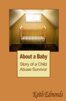 About a Baby: Story of a Child Abuse Survivor 0991072197 Book Cover