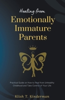 Healing from Emotionally Immature Parents B0C6GFPR7H Book Cover