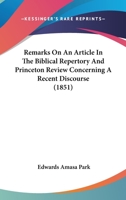 Remarks On An Article In The Biblical Repertory And Princeton Review Concerning A Recent Discourse 1167044177 Book Cover