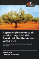 Approvvigionamento di prodotti agricoli dai Paesi del Mediterraneo verso l'UE 6630338138 Book Cover
