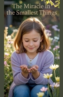 The Miracle in the Smallest Things (Juvenile Fiction: Short Stories) B0GYB25H4X Book Cover