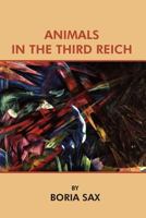 Animals in the Third Reich: Pets, Scapegoats, and the Holocaust 0922558701 Book Cover