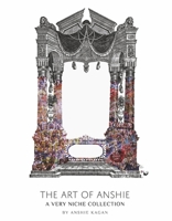 The Art of Anshie: A Very Niche Collection 1667865579 Book Cover