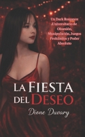 LA FIESTA DEL DESEO: Un Dark Romance Universitario de Obsesión, Manipulación, Juegos Prohibidos y Poder Absoluto B0GMGT2NKG Book Cover