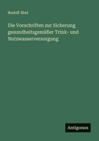 Die Vorschriften zur Sicherung gesundheitsgemäßer Trink- und Nutzwasserversorgung (German Edition) 3563196915 Book Cover