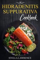 Hidradenitis Suppurativa Cookbook: 80 Breakfast, Main Course, Snacks and Dessert Recipes for Hidradenitis Suppurativa 1726673510 Book Cover