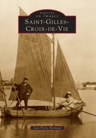 Saint-Gilles-Croix-de-Vie (Mémoire En Images Locaux) (French Edition) 2842531361 Book Cover