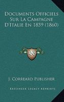 Documents Officiels Sur La Campagne D'Italie En 1859 (1860) 1167555902 Book Cover