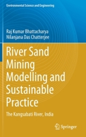 River Sand Mining Modelling and Sustainable Practice: The Kangsabati River, India 3030722953 Book Cover