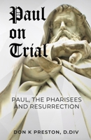 Paul on Trial: Paul, the Pharisees and the Resurrection B08CM89NCW Book Cover