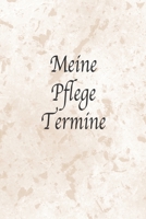 Meine Pflege Termine: Prima als Notizbuch Zubehör zum eintragen von Notizen für jede Altenpflegerin oder Krankenpflegerin mit Patienten Umgang oder auch als Geschenk (German Edition) 1696914418 Book Cover