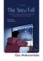 The Snowfall: One Boy's Account of the 1994 Genocide Against the Tutsi in Rwanda B0DZFDDG6Z Book Cover