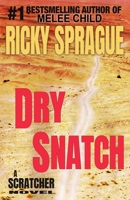 Dry Snatch: A Jock Scratcher Thriller B0H59FPGYZ Book Cover