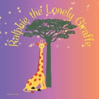 Ralphie the Lonely Giraffe: A Children's Picture Book About Friendship and Family for ages 3 to 6 B0C522JNV8 Book Cover