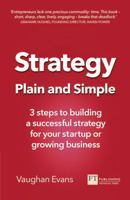 Strategy Plain and Simple: 3 Steps to Building a Successful Strategy for Your Startup or Growing Business 1292218134 Book Cover