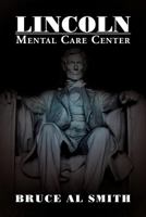 Lincoln Mental Care Center 1477109978 Book Cover