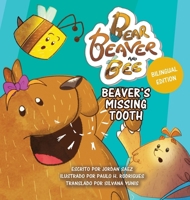Bear, Beaver, and Bee: Beaver's Missing Tooth: Beaver's Missing Tooth (Spanish Edition): Beaver's Missing Tooth 6500979117 Book Cover