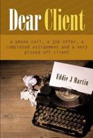 Dear client... A Ruben Kane novel: A phone call, a job offer, a completed assignment and a very pissed off client. 0996533974 Book Cover