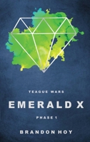 Teague Wars: Emerald X: Phase 1 1949929388 Book Cover