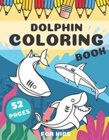 Dolphin Coloring Book For Kids: Sea Life Big Creatures Adventures B08JF5KVJR Book Cover