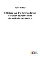 Bildnisse aus drei Jahrhunderten der alten deutschen und niederländischen Malerei 3752472006 Book Cover