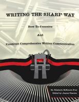 Writing The Sharp Way: How To Conceive And Construct Comprehensive Written Communication 1986044009 Book Cover