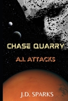 Chase Quarry: A.I. Attacks B09QNW62Z1 Book Cover