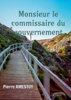 Monsieur le commissaire du gouvernement: Itinéraire d'un serviteur de l'Etat (French Edition) B0GSCG8D2P Book Cover