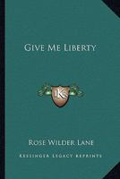 Give Me Liberty 1428655425 Book Cover