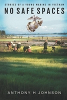 No Safe Spaces: Stories of a Young Marine in Vietnam 1733617701 Book Cover