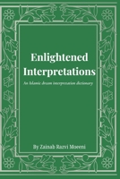 Enlightened Interpretations: An Islamic dream interpretation dictionary B0DMKZVZMT Book Cover