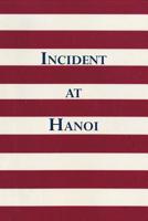 INCIDENT AT HANOI 1412059755 Book Cover