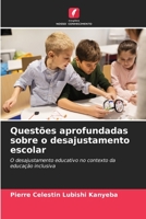 Questões aprofundadas sobre o desajustamento escolar: O desajustamento educativo no contexto da educação inclusiva 6206194590 Book Cover