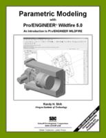 Parametric Modeling with Pro/ENGINEER Wildfire 5.0 1585035394 Book Cover