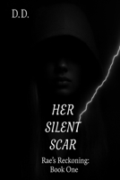 Her Silent Scar: Book One : Rae's Reckoning B0FJFY7JDH Book Cover