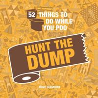 52 Things to Do While You Poo: Hunt the Dump 1800071043 Book Cover