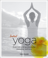 Instant Yoga: Exercises and Guidance for Everyday Wellness 184899253X Book Cover