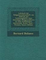 Lehrbuch der Religionswissenschaft: Ein Abdruck der Vorlesungshefte eines ehemaligen Religionslehrers an einer katholischen Universit�t. Erster Theil. 1018661956 Book Cover