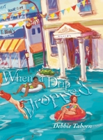 When a Drip Dropped B0882P9ZDY Book Cover