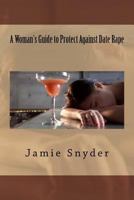 A Woman's Guide to Protect Against Date Rape 1535219211 Book Cover