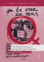 The Feminist Challenge to the Socialist State in Yugoslavia 3319782223 Book Cover