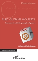 Avec ou sans violence: D'un essor de créativité partagée à l'épreuve (Questions Contemporaines) (French Edition) 2343151385 Book Cover