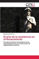 El arte de la resistencia en el Renacimiento 6202137703 Book Cover