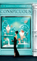 Conspicuous: How Modern Luxury Redefined Craft, Clout, and Culture 1966193246 Book Cover