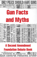 Gun Facts and Myths: A Second Amendment Foundation Debate Book 0936783702 Book Cover